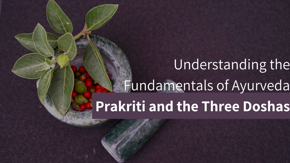 Understanding the Fundamentals of Ayurveda: Prakriti and the Three Doshas
