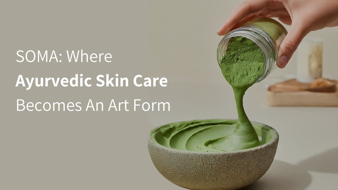 SOMA: Where Ayurvedic Skin Care Becomes An Art Form